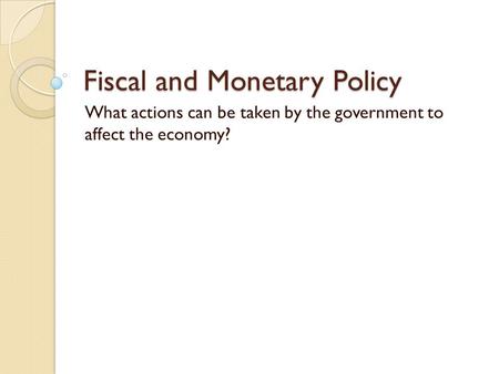 Fiscal and Monetary Policy