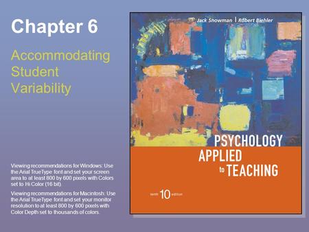 Chapter 6 Accommodating Student Variability Viewing recommendations for Windows: Use the Arial TrueType font and set your screen area to at least 800 by.