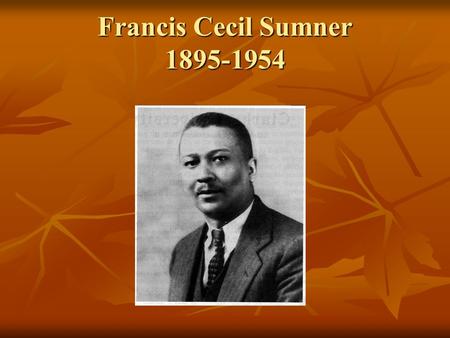 Francis Cecil Sumner 1895-1954.