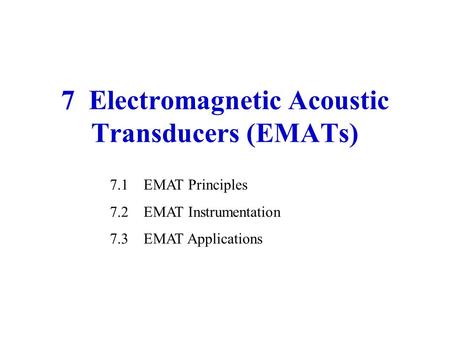 7 Electromagnetic Acoustic Transducers (EMATs)