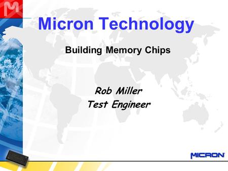 Micron Technology Building Memory Chips Rob Miller Test Engineer.