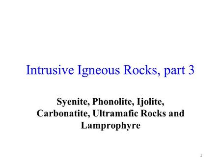 Intrusive Igneous Rocks, part 3