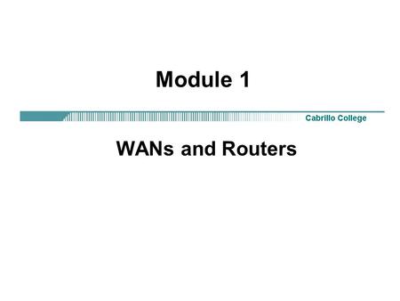 Module 1 WANs and Routers.