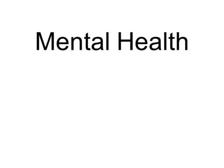 Mental Health. Obsessive-Compulsive Disorder (OCD) What is it? –Everyone double checks things sometimes. For example, you might double check to make sure.