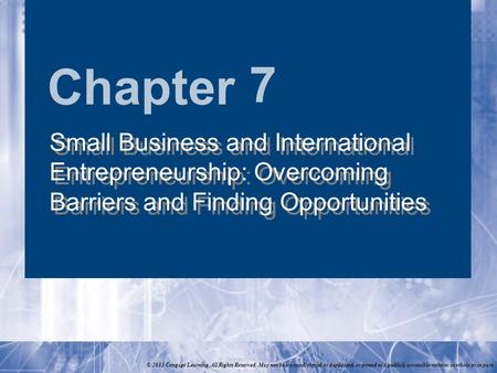 Chapter © 2013 Cengage Learning. All Rights Reserved. May not be scanned, copied or duplicated, or posted to a publicly accessible website, in whole or.