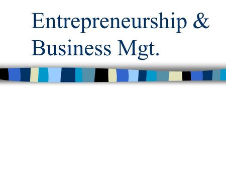 Entrepreneurship & Business Mgt. Mentor What is a mentor? Why is it important to have one as a teenager? Why would you think it would be important to.