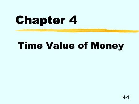 4-1 Chapter 4 Time Value of Money. 4-2 Example of a Time Line Points in time Time 3210 123 Periods.