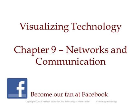 Visualizing Technology Chapter 9 – Networks and Communication