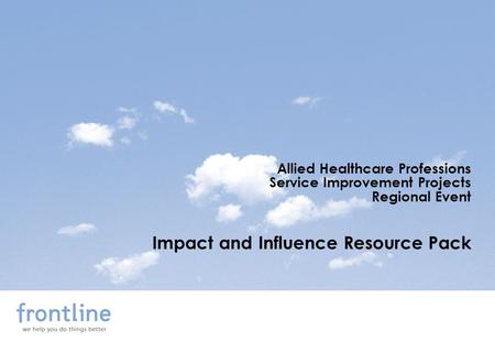 Allied Healthcare Professions Service Improvement Projects Regional Event Impact and Influence Resource Pack.