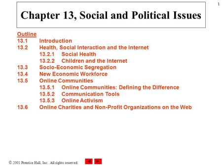  2001 Prentice Hall, Inc. All rights reserved. 1 Chapter 13, Social and Political Issues Outline 13.1Introduction 13.2Health, Social Interaction and the.