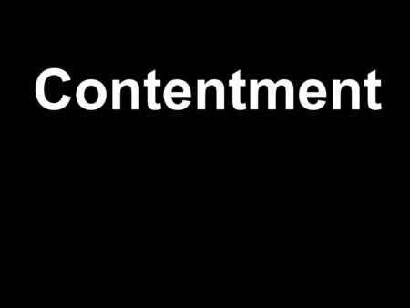 Contentment. Official Definition of Poverty - United States $23,550 - China $ 744 - India $ 338.