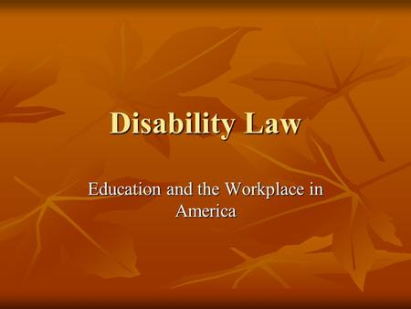 Disability Law Education and the Workplace in America.