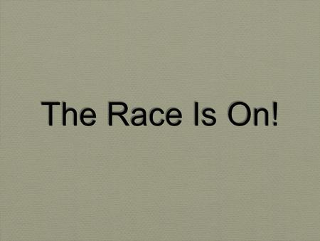 The Race Is On!. The Race? 1 Corinthians 9:24 K now ye not that they which run in a race run all, but one receiveth the prize? So run, that ye may obtain.