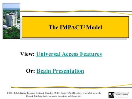 © 2004 Rehabilitation Research Design & Disability (R 2 D 2 ) Center, UW-Milwaukee, www.r2d2.uwm.edu Copy & distribute freely, but use in its entirety.