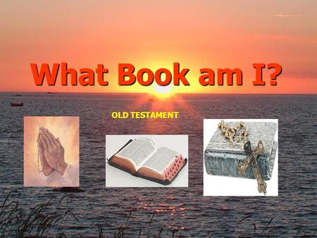 What Book am I? OLD TESTAMENT. Scoreboard TEAM 1 TEAM 2 POINTS QUESTION 1 QUESTION 2 QUESTION 3 QUESTION 4 QUESTION 5 QUESTION 6 QUESTION 7 QUESTION 8.