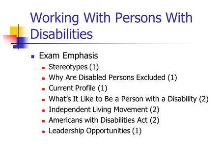 Working With Persons With Disabilities Exam Emphasis Stereotypes (1) Why Are Disabled Persons Excluded (1) Current Profile (1) What’s It Like to Be a Person.