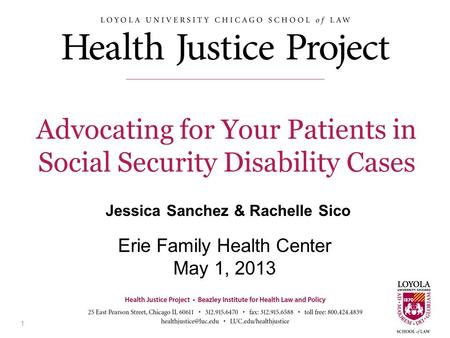 1 Erie Family Health Center May 1, 2013 1 Advocating for Your Patients in Social Security Disability Cases Jessica Sanchez & Rachelle Sico.