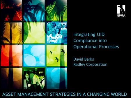 Integrating UID Compliance into Operational Processes David Barks Radley Corporation.