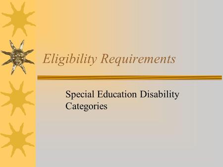 Eligibility Requirements Special Education Disability Categories.