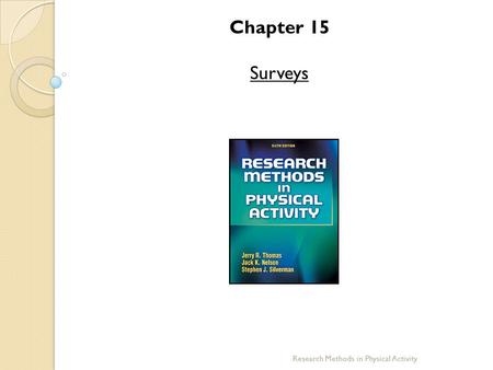 Chapter 15 Surveys Research Methods in Physical Activity.