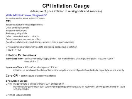 CPI Inflation Gauge (Measure of price inflation in retail goods and services) Web address: www.bls.gov/cpi/ No monthly revision, annual revision in February.