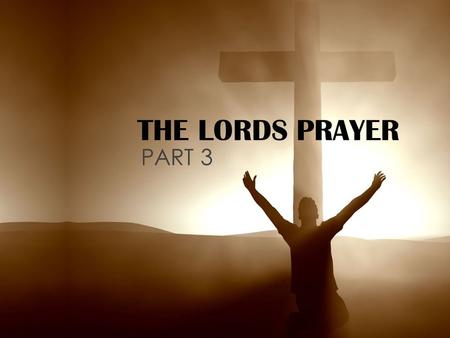 THE LORDS PRAYER PART 3. Mt 6: 11,12: 11 Give us today our daily bread. 12 And forgive us our debts, as we also have forgiven our debtors.