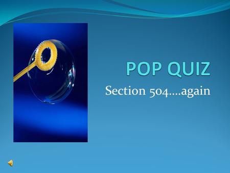 Section 504….again Question #1 Section 504 is… a. the most confusing legislation ever written! b. a law that is 38 years old. c. a declaration of disability.