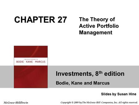 Investments, 8 th edition Bodie, Kane and Marcus Slides by Susan Hine McGraw-Hill/Irwin Copyright © 2009 by The McGraw-Hill Companies, Inc. All rights.