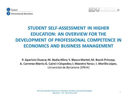 STUDENT SELF-ASSESSMENT IN HIGHER EDUCATION: AN OVERVIEW FOR THE DEVELOPMENT OF PROFESSIONAL COMPETENCE IN ECONOMICS AND BUSINESS MANAGEMENT P. Aparicio.