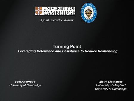 Confidential Turning Point Leveraging Deterrence and Desistance to Reduce Reoffending A joint research endeavor Molly Slothower University of Maryland.