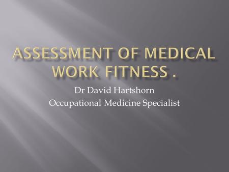 Assessment OF Medical work Fitness .