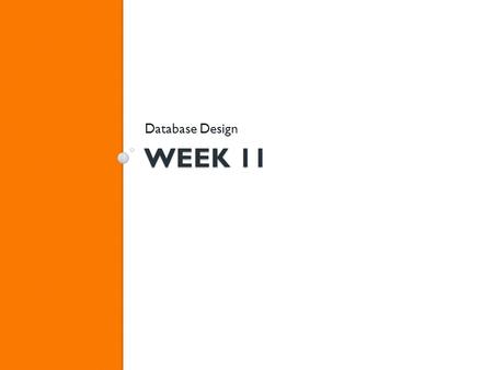 WEEK 11 Database Design. Agenda Hybrid Review Create Tables Add, Edit Data Create Relationships in MS Access 2010 Queries.