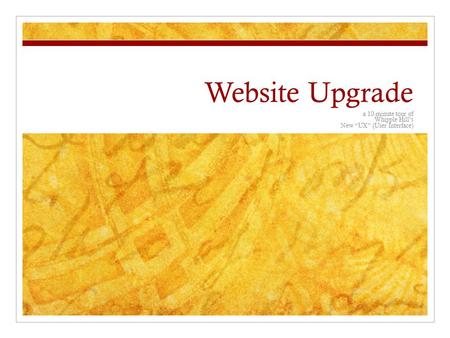 Website Upgrade a 10-minute tour of Whipple Hill’s New “UX” (User Interface)