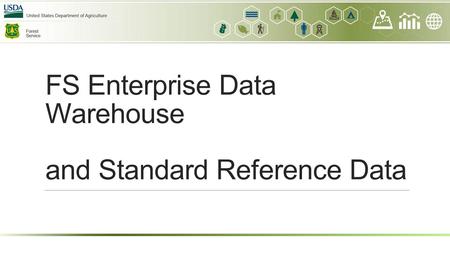 FS Enterprise Data Warehouse and Standard Reference Data.