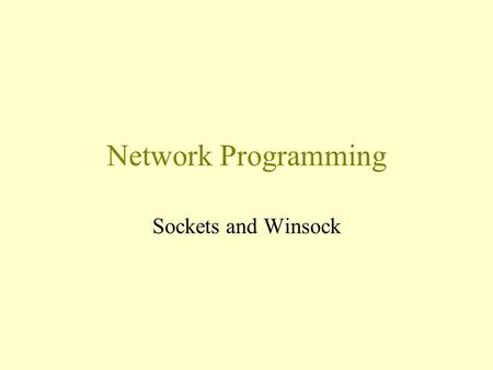 Network Programming Sockets and Winsock. Please Be Responsible We all know that the Internet is full of security holes –most of them do not require any.