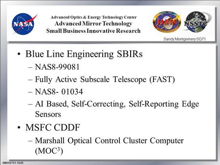 SM050701-1640 Advanced Optics & Energy Technology Center Advanced Mirror Technology Small Business Innovative Research Sandy Montgomery/SD71 Blue Line.