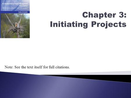 Note: See the text itself for full citations.. Copyright 2010 An Introduction to Project Management, Third Edition  Describe the five project management.