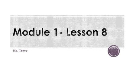 Ms. Tracy. Directions: Answer bell ringer, login, navigate to Edmodo -> Small Group (Module 1 – Lesson 8) Question: A graphic that is saved as a.PNG is.