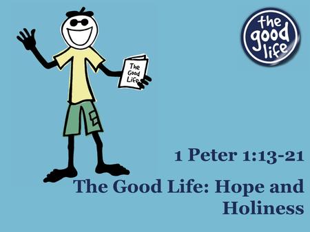 The Good Life: Hope and Holiness