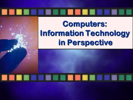 Computers: Information Technology in Perspective.