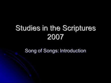 Studies in the Scriptures 2007 Song of Songs: Introduction.