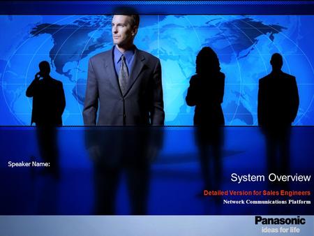 1 Speaker Name: System Overview Detailed Version for Sales Engineers Network Communications Platform.