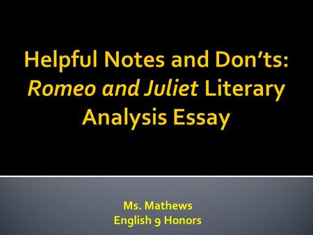 Helpful Notes and Don’ts: Romeo and Juliet Literary Analysis Essay