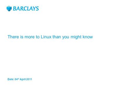 There is more to Linux than you might know Date: 04 th April 2011.