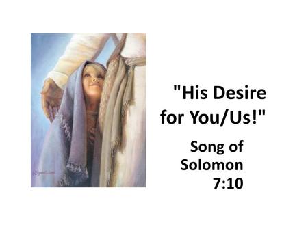 His Desire for You/Us! Song of Solomon 7:10. Sabrina Allen Found in Mexico After Missing 12 Years I want to find her. I want to see her again. She.