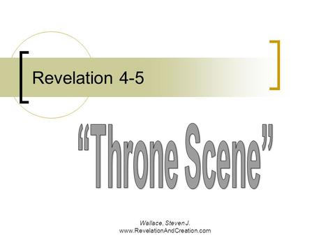 Wallace, Steven J. www.RevelationAndCreation.com Revelation 4-5.