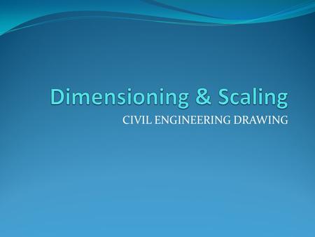 Dimensioning & Scaling