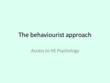 The behaviourist approach