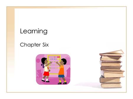 Learning Chapter Six. Classical Conditioning Definition: a simple form of learning in which a stimulus (a trigger) produces a response (a desired reaction)