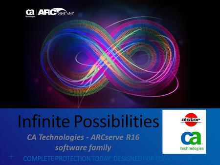 WHEN TITLE IS NOT A QUESTION N O ‘WE CAN’ Infinite Possibilities COMPLETE PROTECTION TODAY. DESIGNED FOR TOMORROW. CA Technologies - ARCserve R16 software.